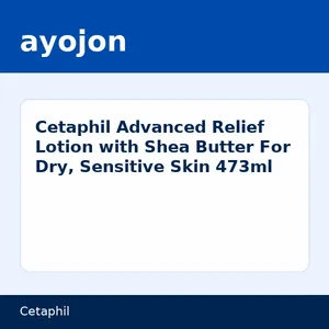 Cetaphil Advanced Relief Lotion with Shea Butter For Dry, Sensitive Skin 473ml